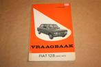 Vraagbaak Fiat 128 - 1969-1972, Ophalen of Verzenden