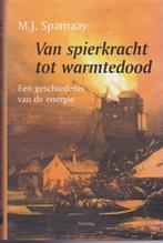 M.J. Sparnaay - Van spierkrachtnaar warmtedood, Overige wetenschappen, Ophalen of Verzenden, Zo goed als nieuw, M.J. Sparnaay