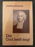Die God Leeft Nog! - Jonathan Edwards, Boeken, Ophalen of Verzenden, Gelezen, Jonathan Edwards, Christendom | Protestants