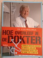 Hoe Overleef Je De Dokter - Dr. Eize Wielinga, Ophalen of Verzenden, Zo goed als nieuw, Gezondheid en Conditie, Dr. Eize Wielinga
