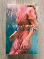 Onder het ijs - Christina Schwarz, Ophalen of Verzenden, Zo goed als nieuw, Nederland