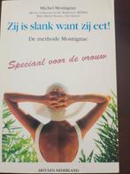 M. Montignac - Zij is slank want zij eet!, Ophalen of Verzenden, Zo goed als nieuw, M. Montignac