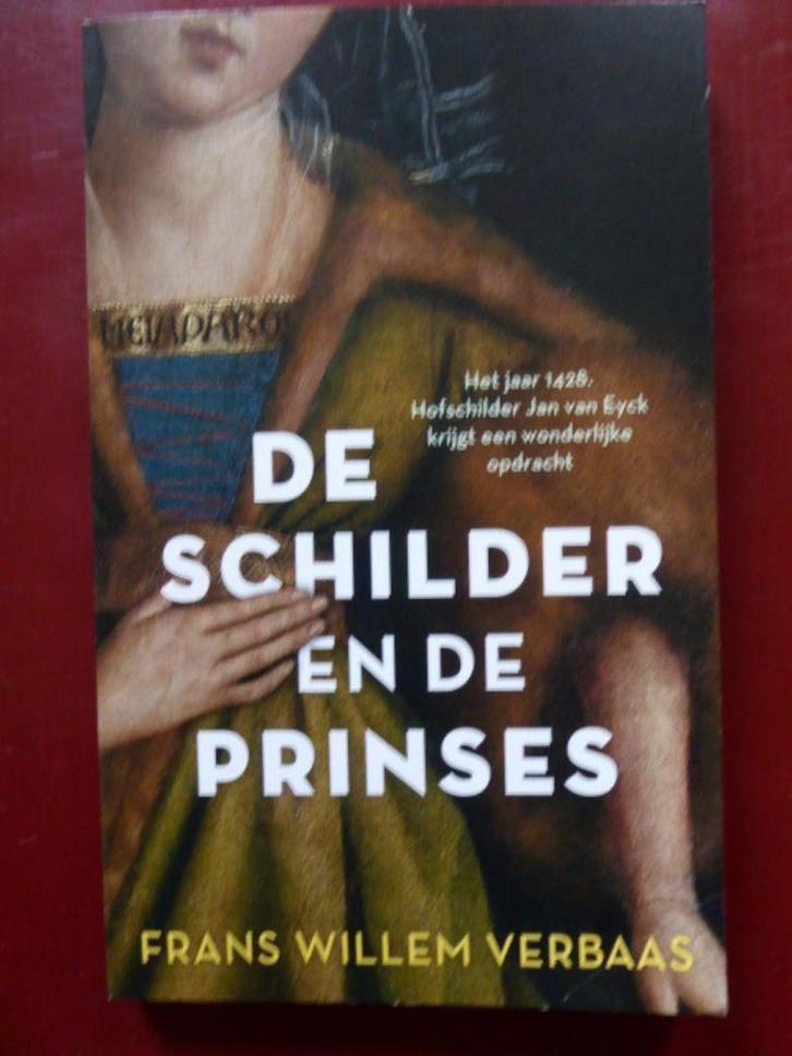 De schilder en de prinses Frans Willem Verbaas, Boeken, Romans, Zo goed als nieuw, Nederland, Ophalen of Verzenden