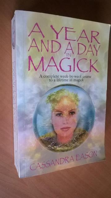 A year and a day in magick. Eason, Cassandra beschikbaar voor biedingen