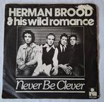 Herman Brood & his Wild Romance         Never Be Clever, Cd's en Dvd's, Vinyl Singles, Ophalen of Verzenden, Gebruikt, 7 inch