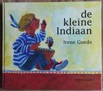 De kleine Indiaan - Irene de Goede, Fictie algemeen, Jongen of Meisje, Ophalen of Verzenden, Zo goed als nieuw