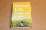 Verloren Grond — Murat Isik — Roman Oost-Turkije, Ophalen of Verzenden, Gelezen