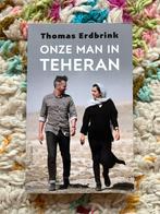 Onze Man in Teheran - Thomas Erdbrink, Boeken, Ophalen of Verzenden, Zo goed als nieuw, Eén auteur