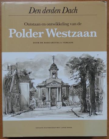 Den derden Dach. Ontstaan en ontw. van de Polder Westzaan beschikbaar voor biedingen