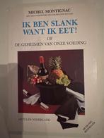 Ik Ben Slank Want Ik Eet! - Michel Montignac, Ophalen of Verzenden, Zo goed als nieuw, Dieet en Voeding