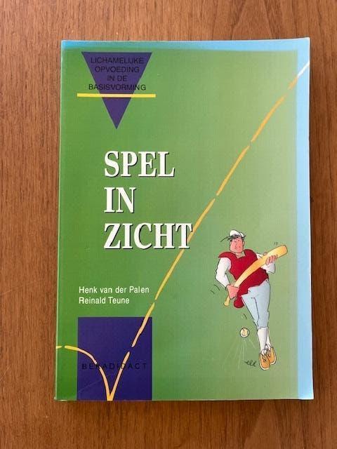 Spel in Zicht - lichamelijke opvoeding in de basisvorming, Henk van der Palen en Reinald Teune, HBO, Alpha, Ophalen