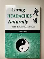 Curing headaches naturally with Chinese medicine Bob Flaws, Boeken, Gelezen, Ophalen of Verzenden
