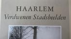 Haarlem, Verdwenen stadsbeelden, Ophalen of Verzenden, Zo goed als nieuw