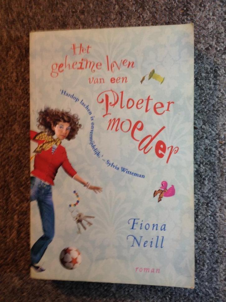 Het geheime leven van een Ploetermoeder; door Fiona Neill, Boeken, Chicklit, Gelezen, Ophalen of Verzenden