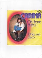 Single Carina - Oh lieve papa, Ophalen of Verzenden, Gebruikt, Nederlandstalig