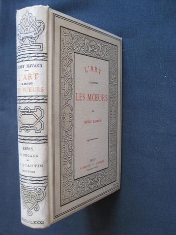 Henry Havard, l 'Art a travers les Moeurs. 1882 beschikbaar voor biedingen