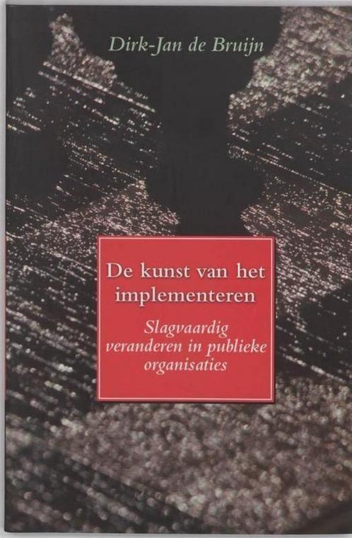 De Kunst Van Het Implementeren - Dirk Jan De Bruijn BOEK, Boeken, Economie, Management en Marketing, Zo goed als nieuw, Management