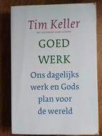 Goed Werk - Tim Keller, Boeken, Ophalen of Verzenden, Zo goed als nieuw, Christendom | Katholiek, Tim Keller