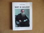 Wat ik geloof - Een zoektocht naar de zin ... Lev Tolstoj, Gelezen, Achtergrond en Informatie, Spiritualiteit algemeen, Ophalen of Verzenden