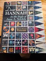 Dear Hannah - Jane A. Stickle Quiltboek, Gelezen, Ophalen of Verzenden, Borduren en Naaien, Geschikt voor kinderen
