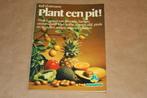 Plant een pit! - Thuis kweken van avocado, banaan ....., Ophalen of Verzenden, Gelezen