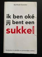 Berthold Gunster - Ik ben oke jij bent een sukkel, Boeken, Ophalen of Verzenden, Berthold Gunster, Ontwikkelingspsychologie, Zo goed als nieuw