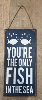 You're The only Fish in the Sea - Wanddecoratie 19 x 40cm, Ophalen of Verzenden, Nieuw