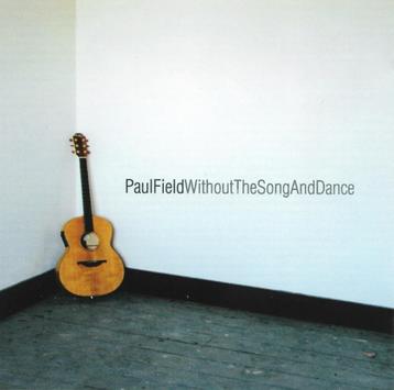 CD-sale PAUL FIELD - Without the Song and Dance >NIEUW beschikbaar voor biedingen