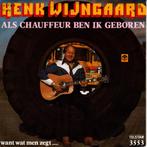 Henk Wijngaard - Als chauffeur ben ik geboren, Gebruikt, 7 inch, Single, Ophalen of Verzenden