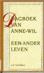 Dagboek van Anne-Wil - Een ander leven BOEK 9789027429407, Ophalen of Verzenden, Gelezen, Anne-Wil de Boer, Nederland