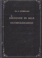 DS.L.GEBRAAD - DIENENDE IN ALLE OOTMOEDIGHEID, Ophalen of Verzenden, Gelezen