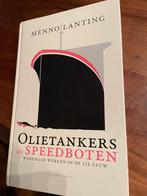 Menno Lanting - Olietankers en speedboten, Sociale wetenschap, Ophalen of Verzenden, Zo goed als nieuw, Menno Lanting