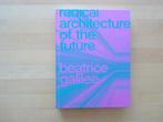 radical architecture of the future, Beatrice Galilee, 2021, Ophalen of Verzenden, Zo goed als nieuw, Architectuur algemeen