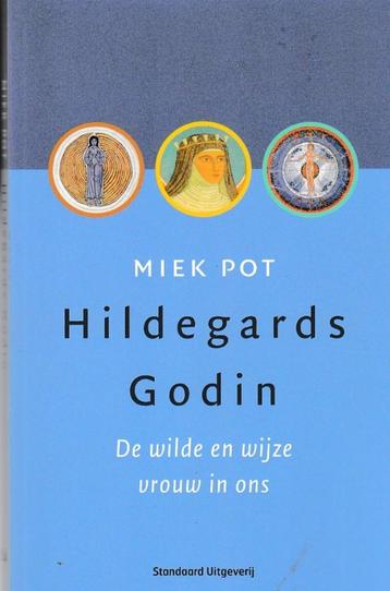 Miek Pot - Hildegards Godin De wilde en wijze vrouw in ons beschikbaar voor biedingen