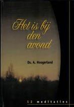 Is Bij Den Avond  Ds A. Hoogerland  9789055512027, Ophalen of Verzenden, Zo goed als nieuw, Ds A. Hoogerland, Christendom | Protestants