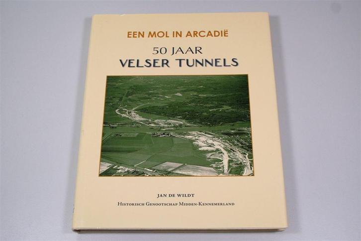 Mol in Arcadië — 50 jaar Velser tunnels, Boeken, Geschiedenis | Stad en Regio, Zo goed als nieuw, Ophalen of Verzenden