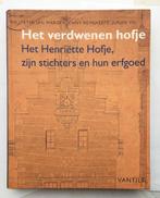 Het verdwenen hofje Het Henriëtte Hofje stichters en erfgoed, Ophalen of Verzenden, 20e eeuw of later, Gelezen