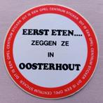 Eerst eten....zeggen ze in OOSTERHOUT.  OPEL CENTRUM STICKER, Verzamelen, Ophalen of Verzenden, Zo goed als nieuw, Overige typen