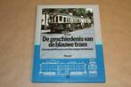 Boek - De geschiedenis van de blauwe tram, Verzamelen, Spoorwegen en Tramwegen, Boek of Tijdschrift, Ophalen of Verzenden, Tram