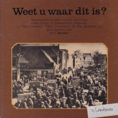 H.P. Moelker - Weet u waar dit is? - Waterland - 1985, Boeken, Geschiedenis | Stad en Regio, Zo goed als nieuw, 20e eeuw of later