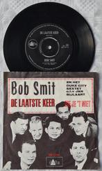 BOB SMIT - DE LAATSTE KEER, Nederlandstalig, Gebruikt, Ophalen of Verzenden, 7 inch