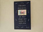 Frans Pointl - De Heer slaapt met watjes in zijn oren, Ophalen of Verzenden, Nederland, Frans Pointl, Zo goed als nieuw