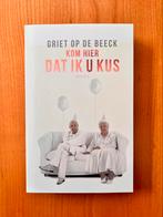 Griet Op de Beeck, Kom hier dat ik u kus, ongelezen, Griet Op de Beeck, Ophalen of Verzenden, Zo goed als nieuw, Nederland