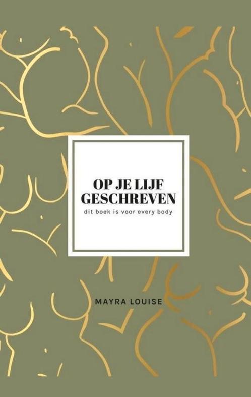 Op je lijf Geschreven - Mayra Louise, Boeken, Psychologie, Zo goed als nieuw, Verzenden