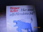 hier stond zelfs Herodotus paf! Werner Keller 9060843029 #, Ophalen of Verzenden, Gelezen