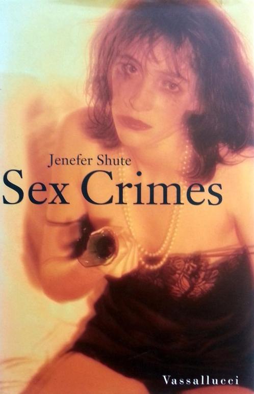 Jenefer Shute - Sex Crimes, Boeken, Romans, Zo goed als nieuw, Amerika, Ophalen of Verzenden