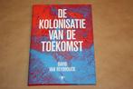 De kolonisatie van de toekomst. Huizinga-lezing 2021., Boeken, Geschiedenis | Wereld, Azië, Ophalen of Verzenden, Zo goed als nieuw