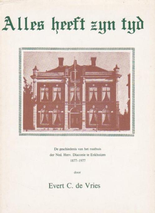 E.C. de Vries - Enkhuizen - Alles heeft zijn tijd -1877-1977, Boeken, Geschiedenis | Stad en Regio, Zo goed als nieuw, 20e eeuw of later