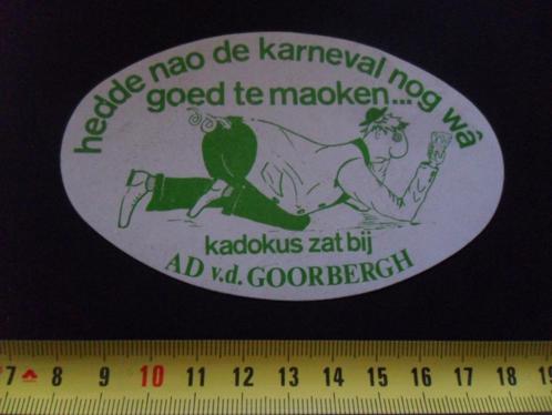 sticker Ad v.d. Goorbergh Hedde nao de Carnaval nog wâ goed*, Verzamelen, Stickers, Zo goed als nieuw, Bedrijf of Vereniging, Ophalen