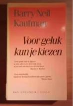 Voor geluk kun je kiezen - Barry Neil Kaufman, Boeken, Ophalen of Verzenden, Zo goed als nieuw